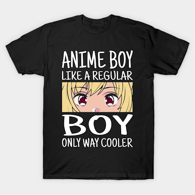 Anime Boy Like A Regular Boy Only Way Cooler Anime T-Shirt by Shirtjaeger